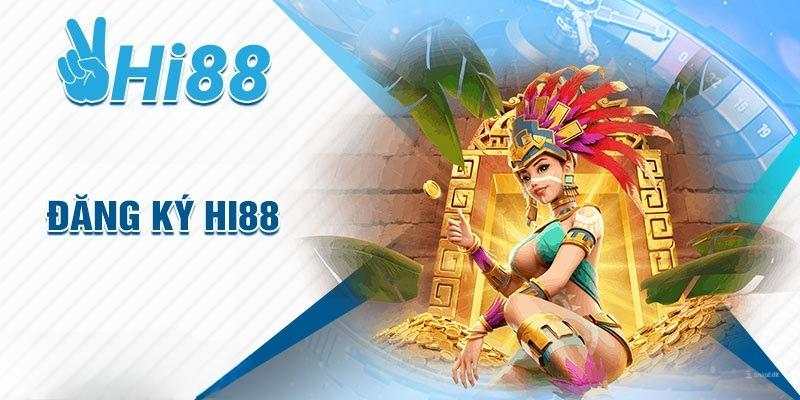 Đăng ký Hi88 với những bước cụ thể nhất